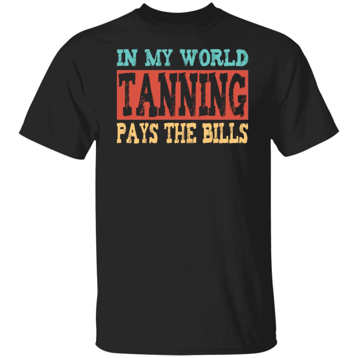 Tanning Pays The Bills Beach T-Shirt