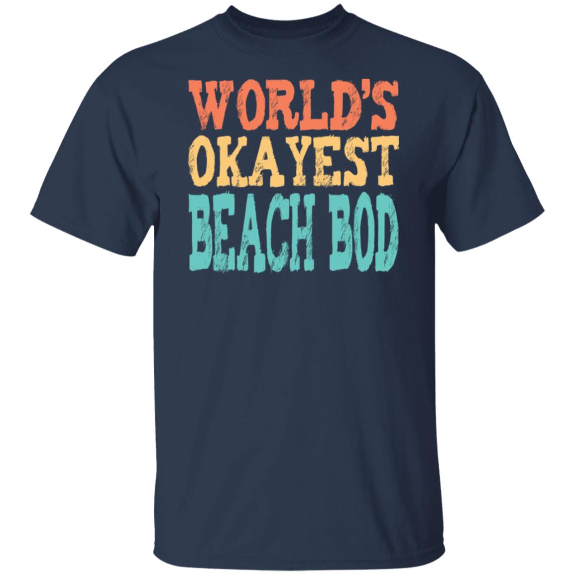 World's Okayest Beach Bod T-Shirt