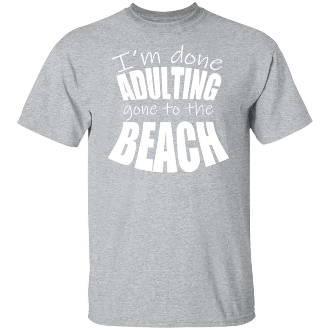 Done Adulting Gone To The Beach T-Shirt