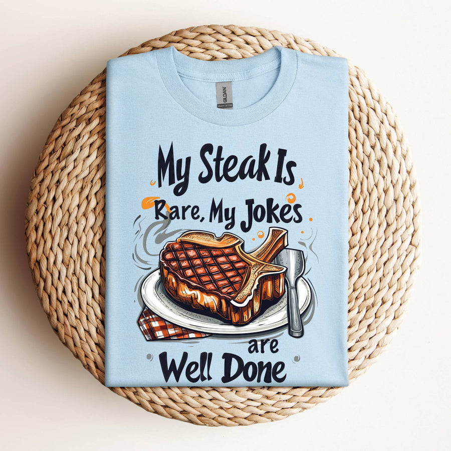 Steak Is Rare Jokes Are Well Done grilling t-shirt gift