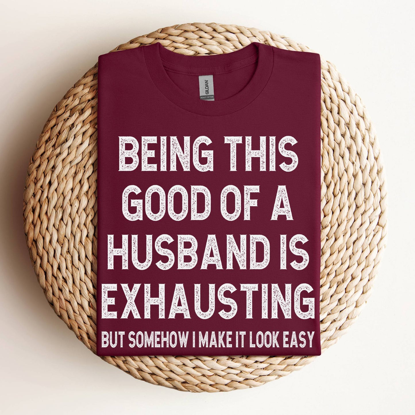 Being This Good of a Husband Is Exhausting Shirt