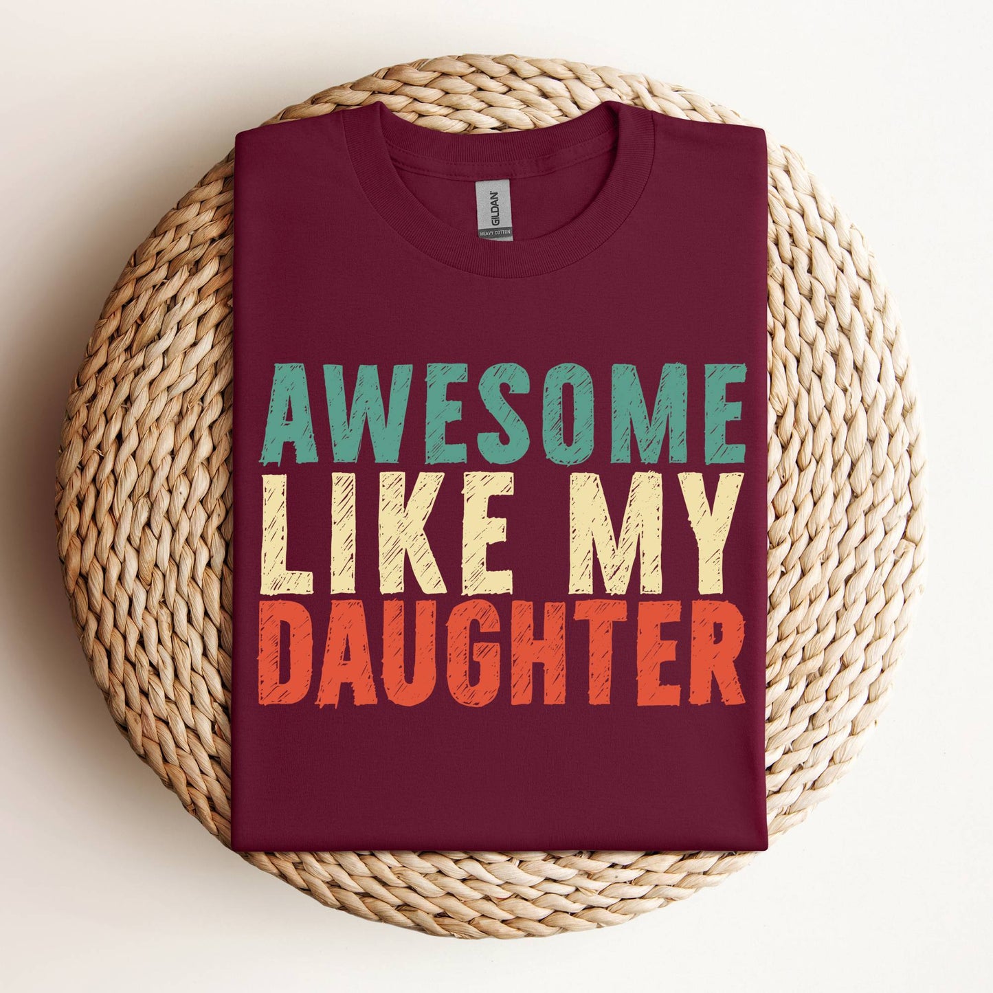 Awesome Like My Daughter Shirt