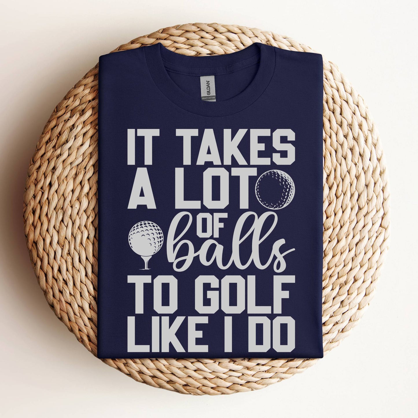 It Takes a Lot of Balls to Golf Like I Do Funny Golf Shirt