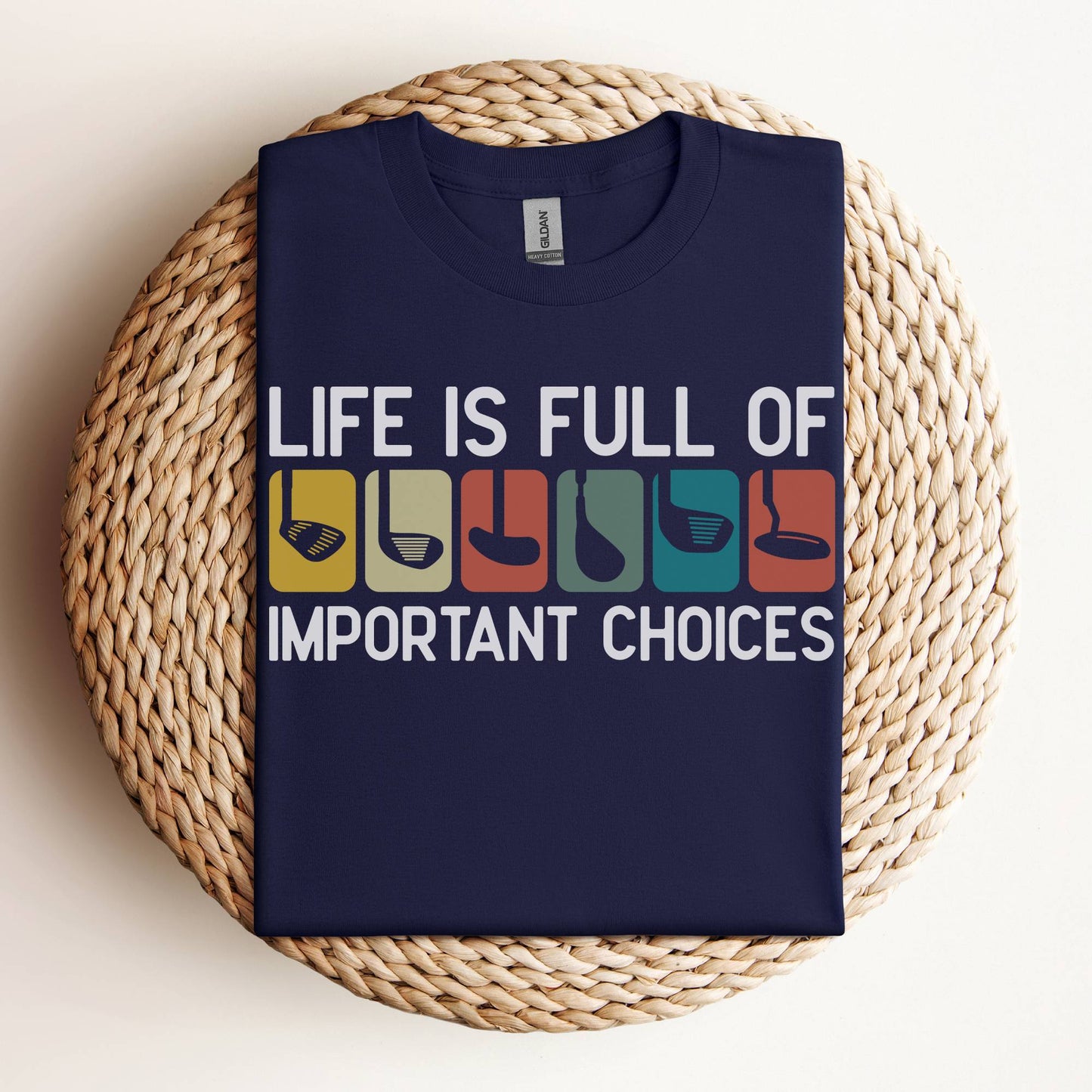 Golf Shirt - Life is Full of Important Choices