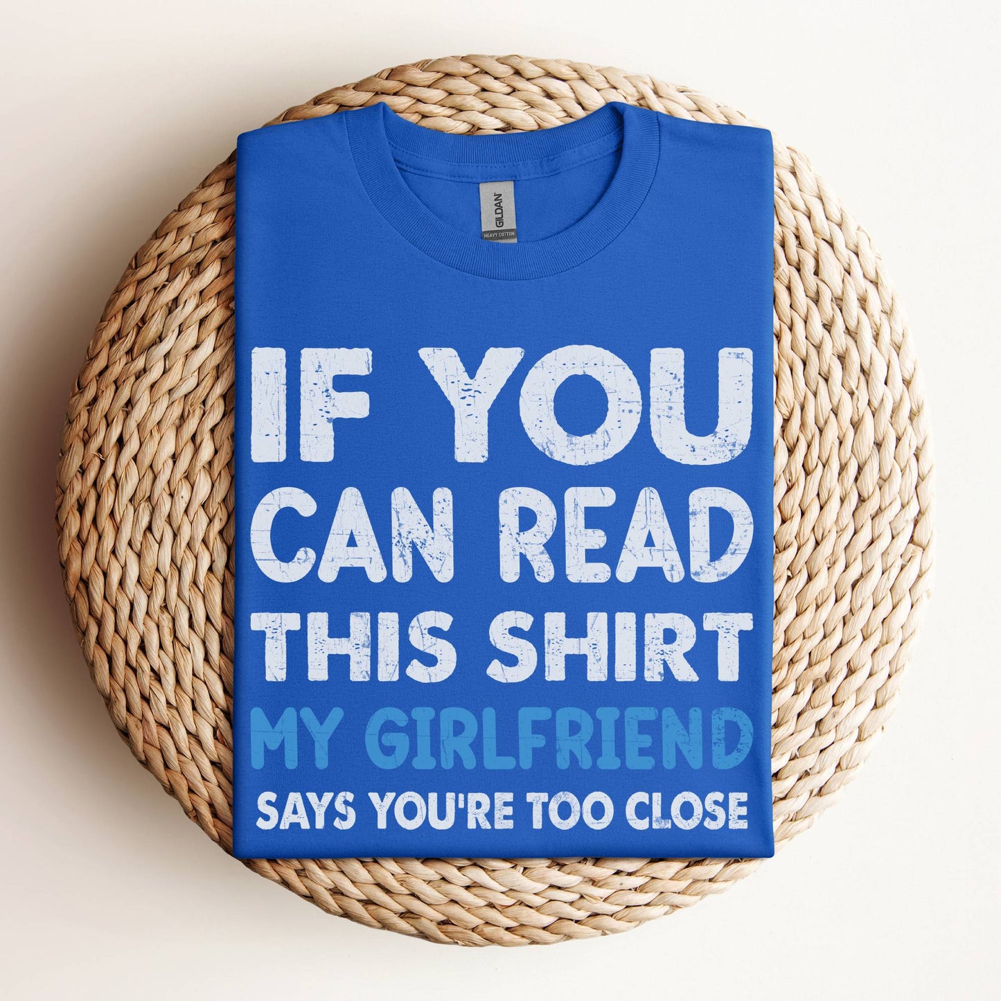 If You Can Read This Shirt My Girlfriend Says You’re Too Close