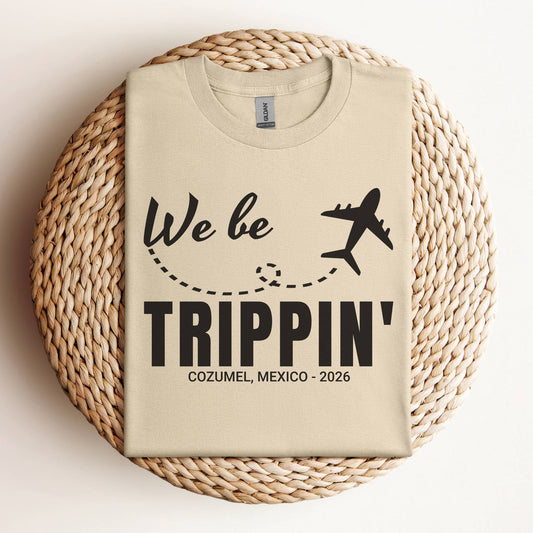 We Be Trippin' Custom Vacation Shirt