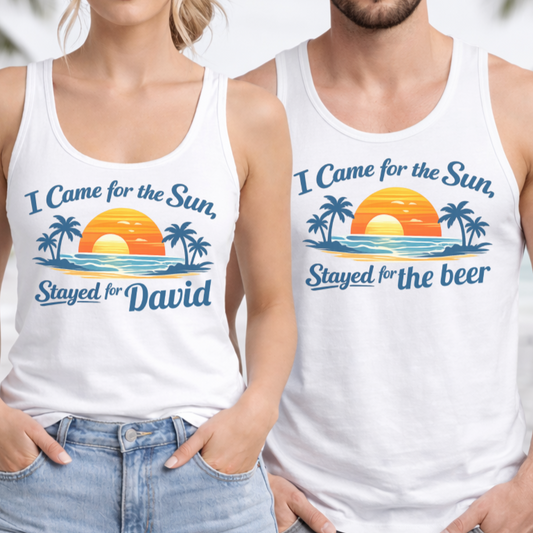 I Came for the Sun, Stayed for... Tank Top