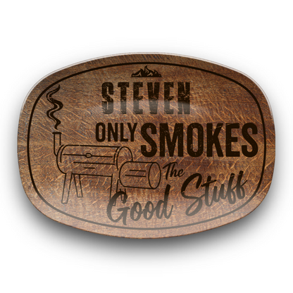 Only Smoke The Good Stuff Platter