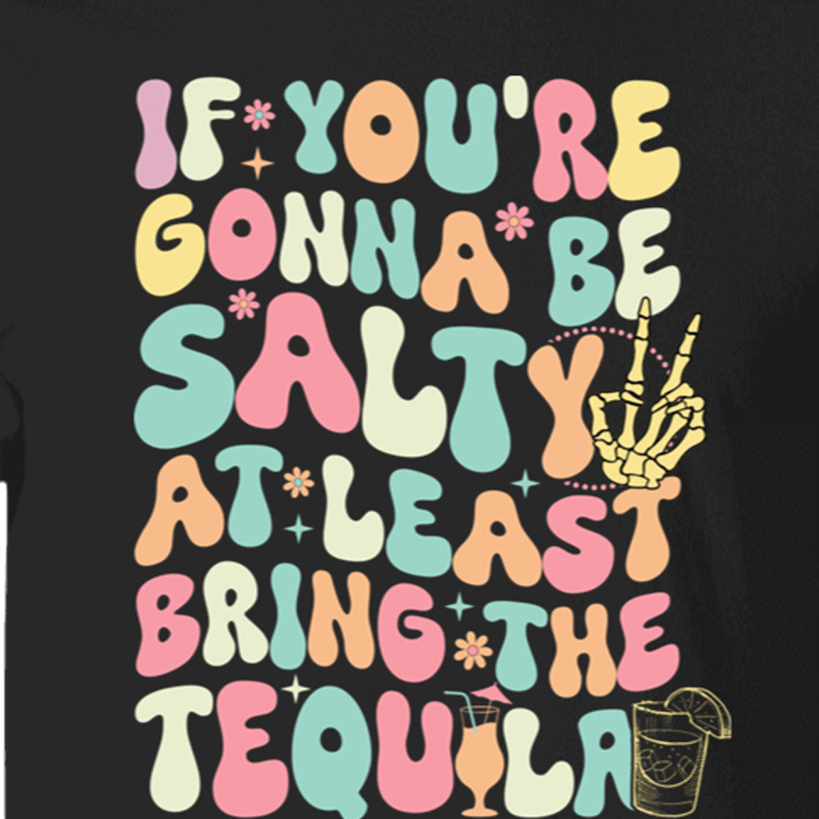 Going To Be Salty Bring Tequila