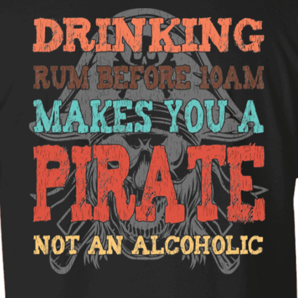 Drinking Rum Makes You A Pirate T-Shirt