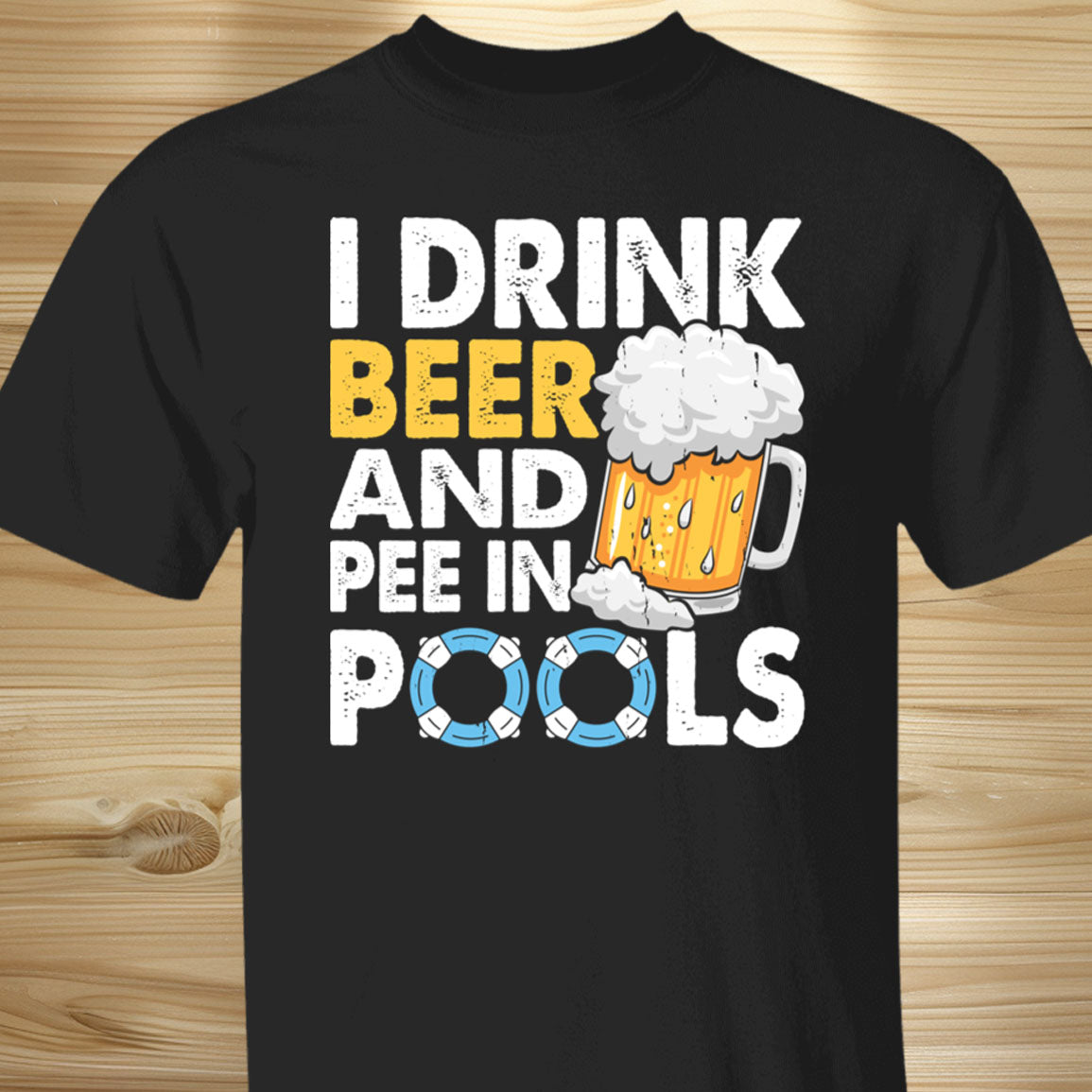 Drink Beer And Pee In Pools T-shirt