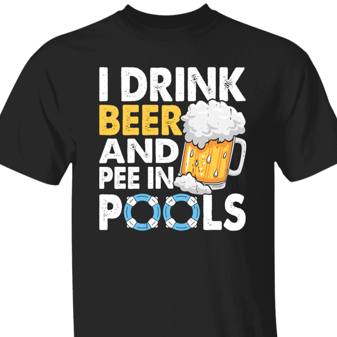 Drink Beer And Pee In Pools T-shirt