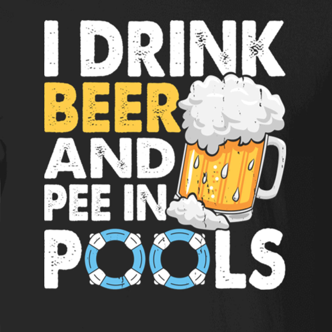 Drink Beer And Pee In Pools T-shirt