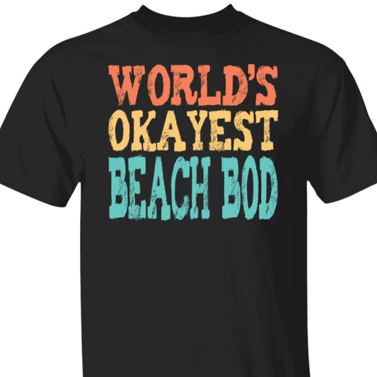 World's Okayest Beach Bod T-Shirt