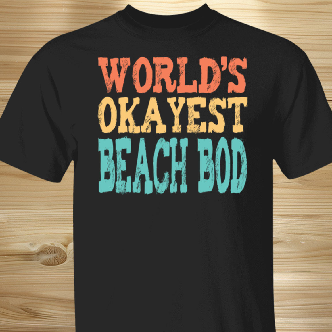 World's Okayest Beach Bod T-Shirt