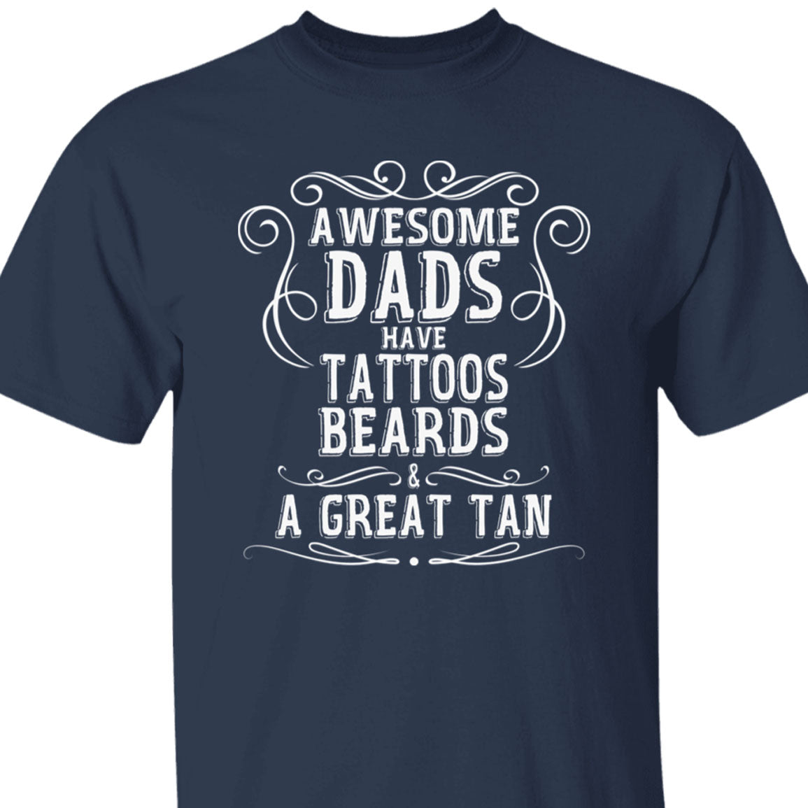 Awesome Dads Have Tattoos Beards & Great Tan Beach Tee