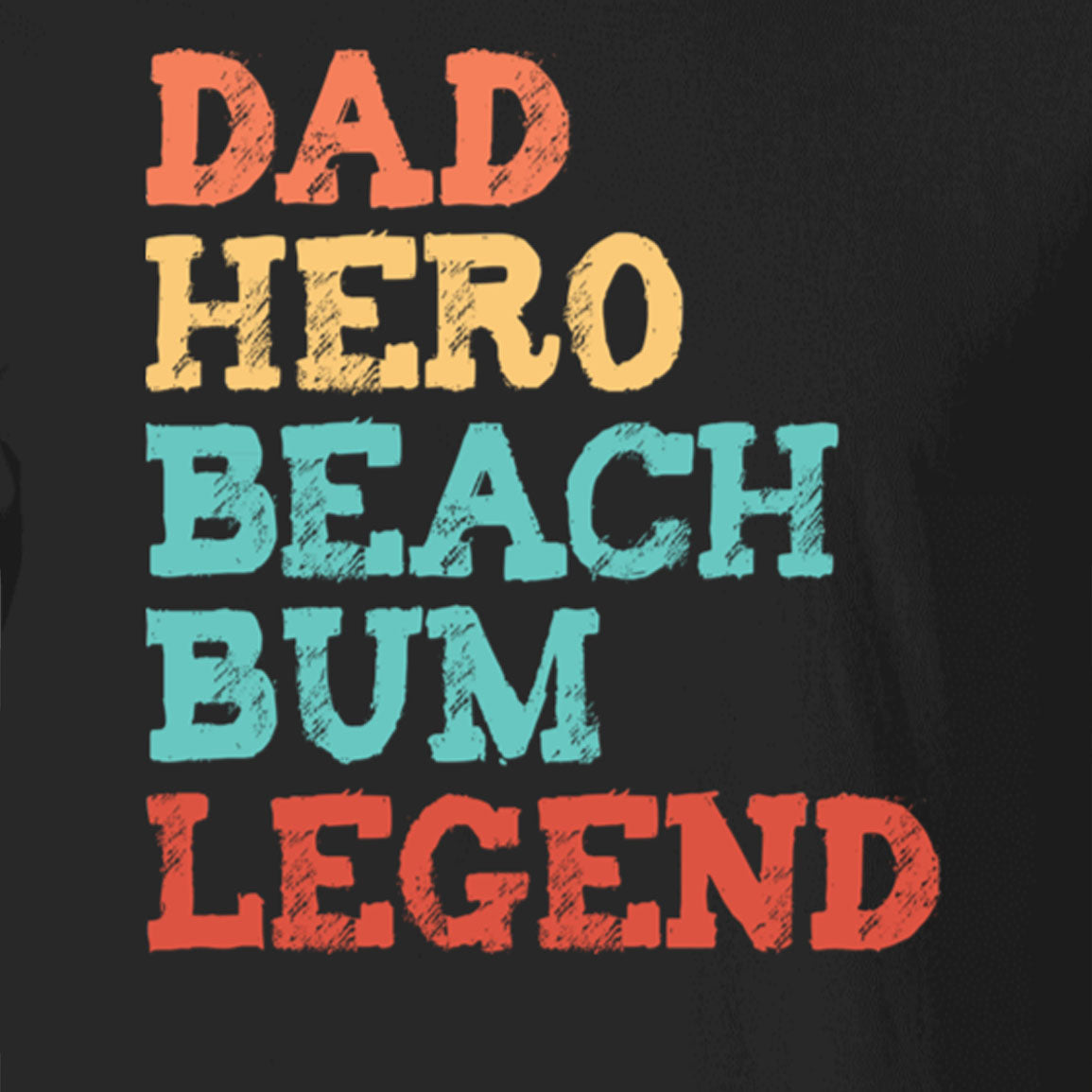 Dad Hero Beach Bum Legend T-Shirt