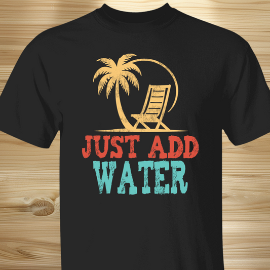 Just Add Water Beach T-Shirt