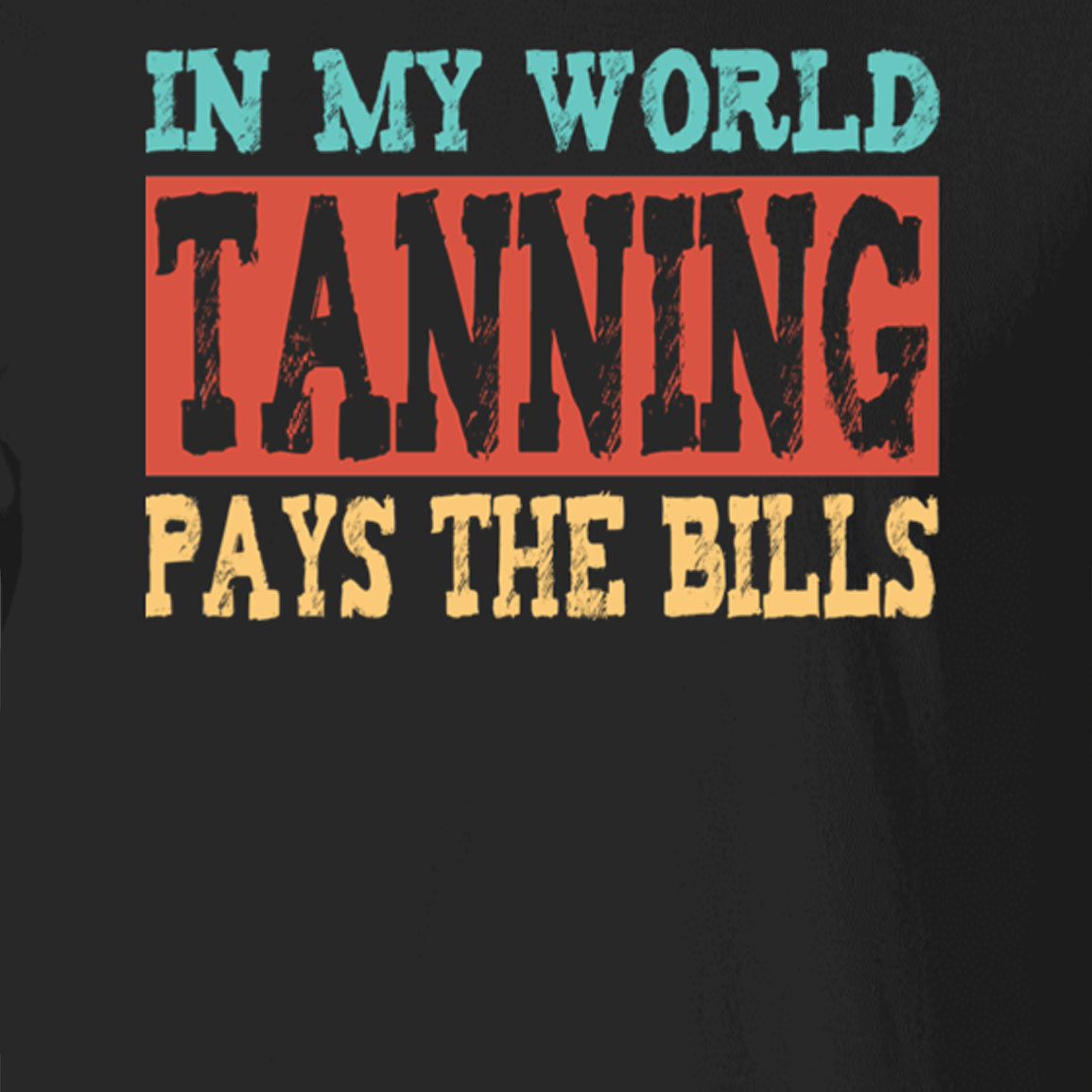 Tanning Pays The Bills Beach T-Shirt