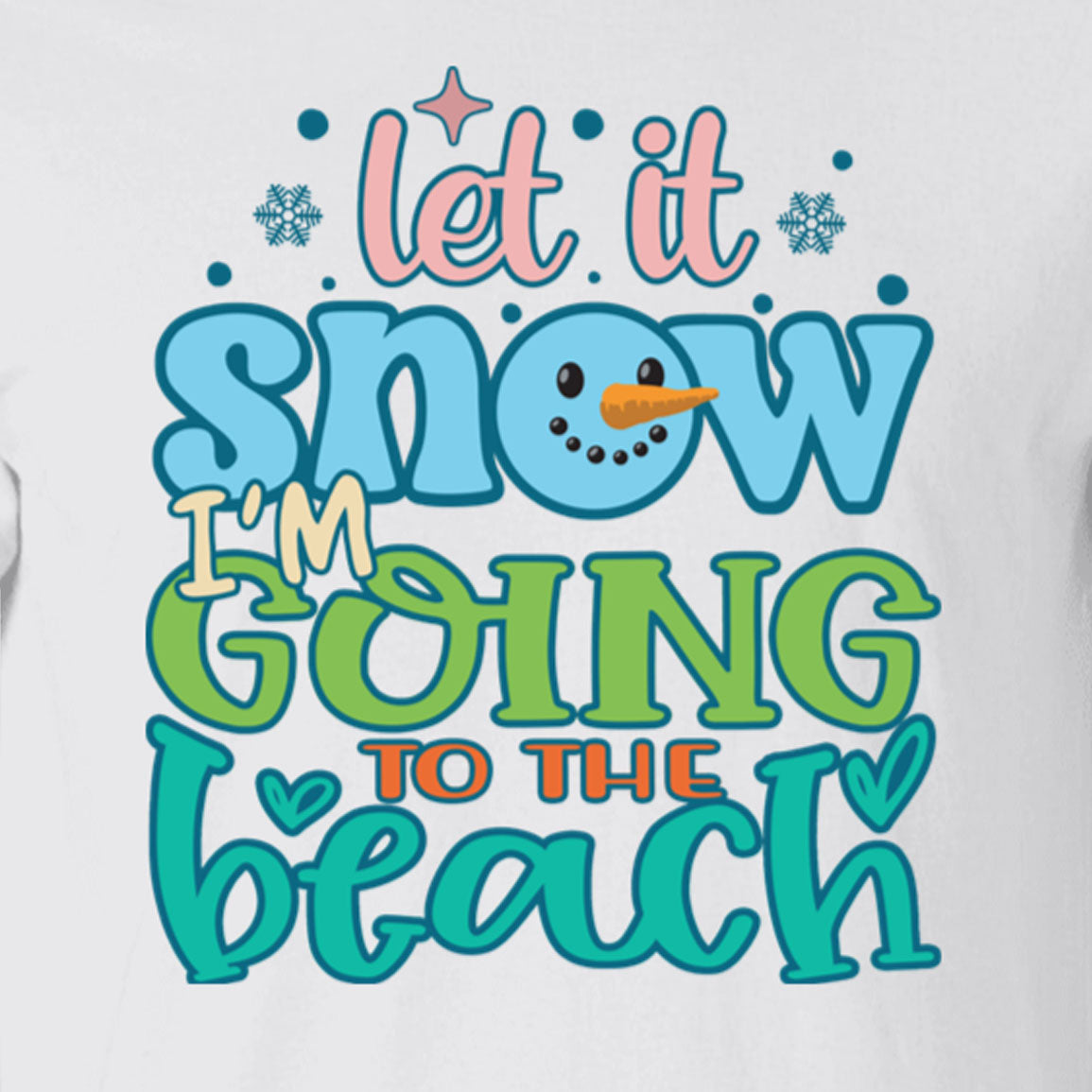 Let It Snow I'm Going To The Beach