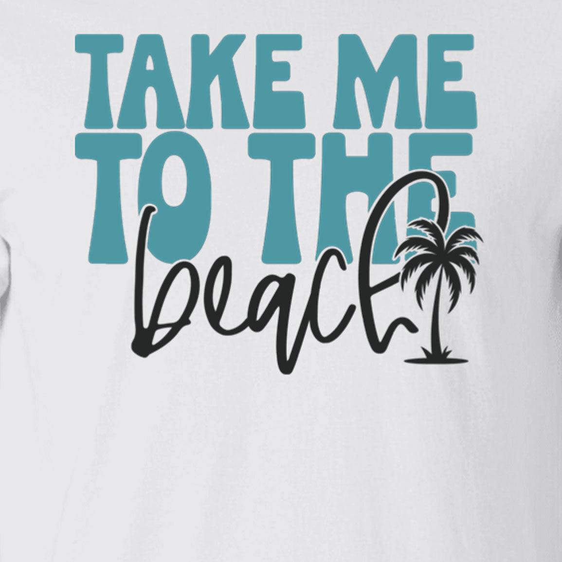 Take Me To The Beach T-Shirt