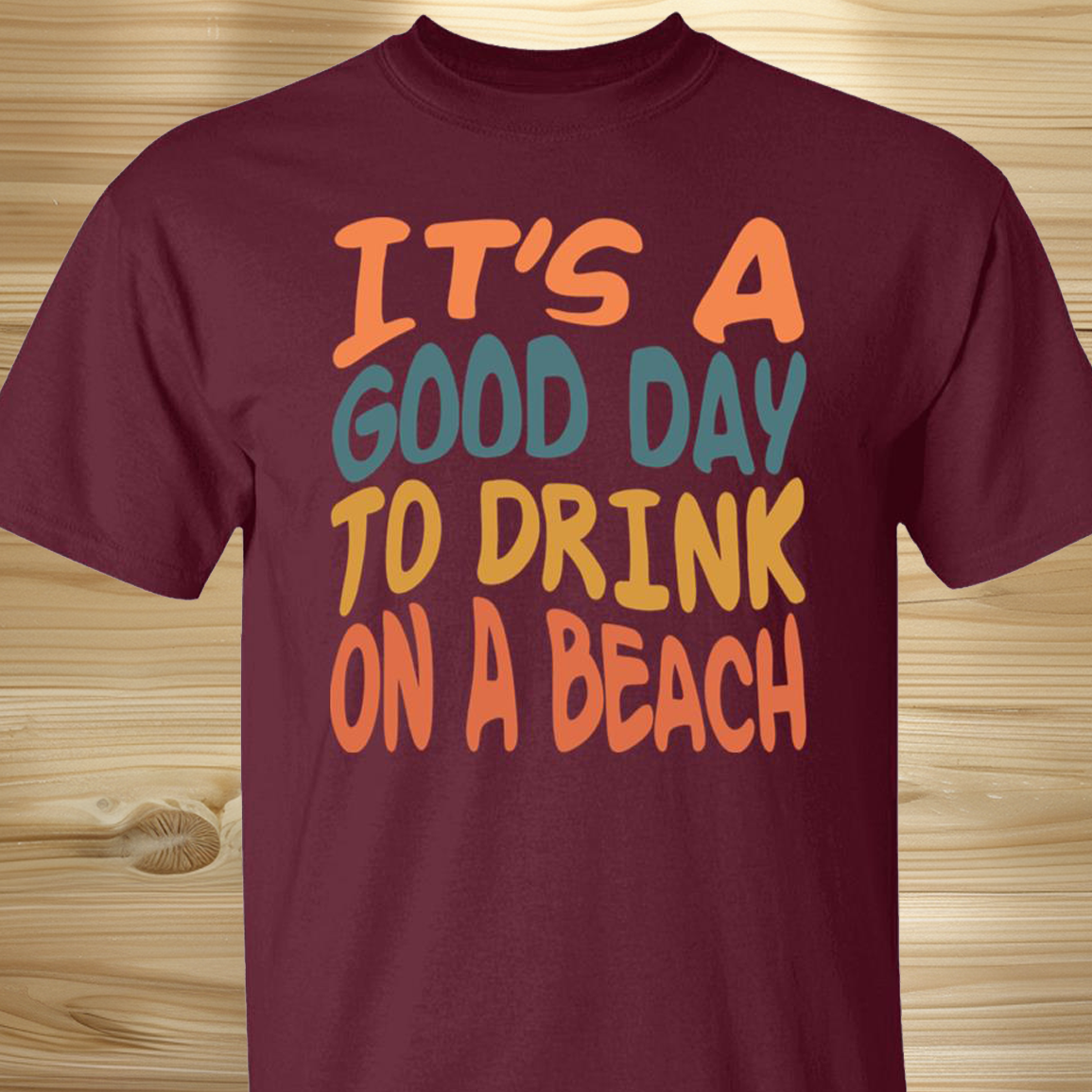 Good Day To Drink On A Beach T-shirt