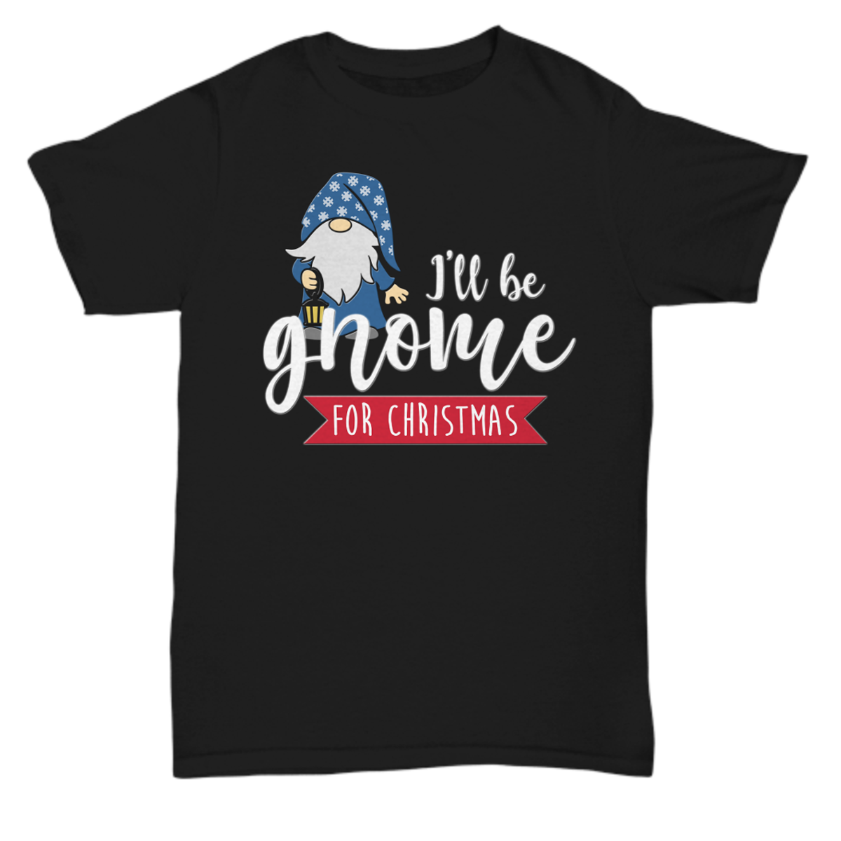 Christmas T-shirt - I'll Be Gnome For Christmas
